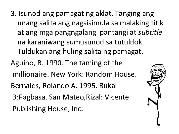 3. Isunod ang pamagat ng aklat. Tanging ang unang salita ang nagsisimula sa malaking
