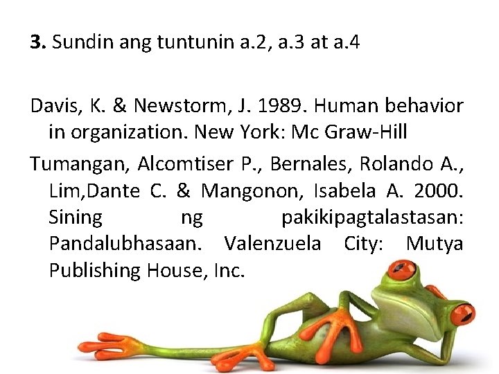 3. Sundin ang tuntunin a. 2, a. 3 at a. 4 Davis, K. &