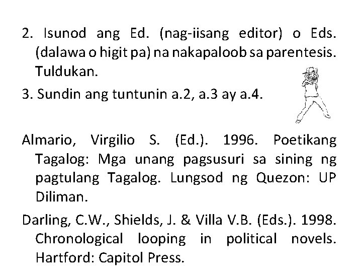 2. Isunod ang Ed. (nag-iisang editor) o Eds. (dalawa o higit pa) na nakapaloob
