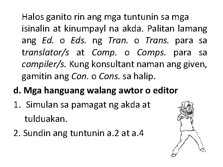 Halos ganito rin ang mga tuntunin sa mga isinalin at kinumpayl na akda. Palitan