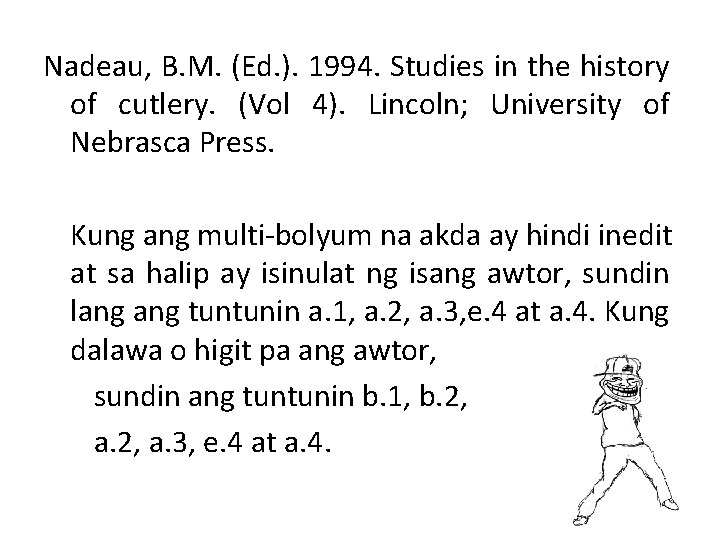 Nadeau, B. M. (Ed. ). 1994. Studies in the history of cutlery. (Vol 4).