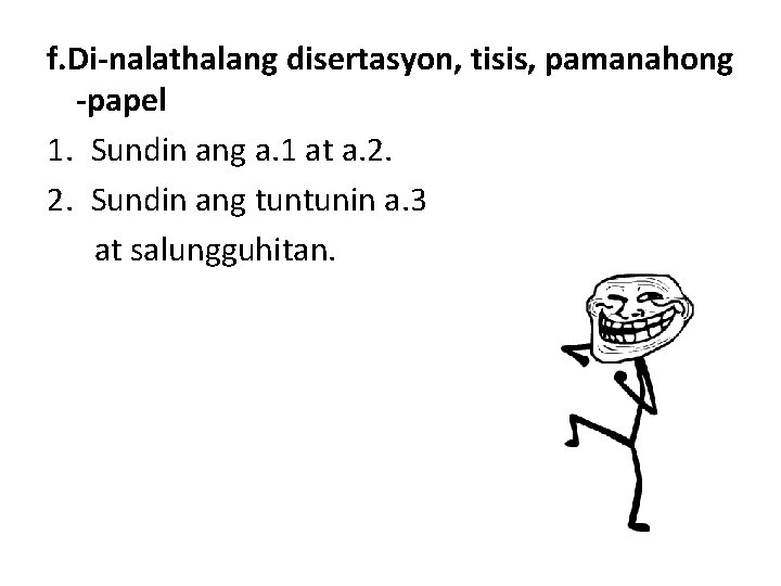 f. Di-nalathalang disertasyon, tisis, pamanahong -papel 1. Sundin ang a. 1 at a. 2.