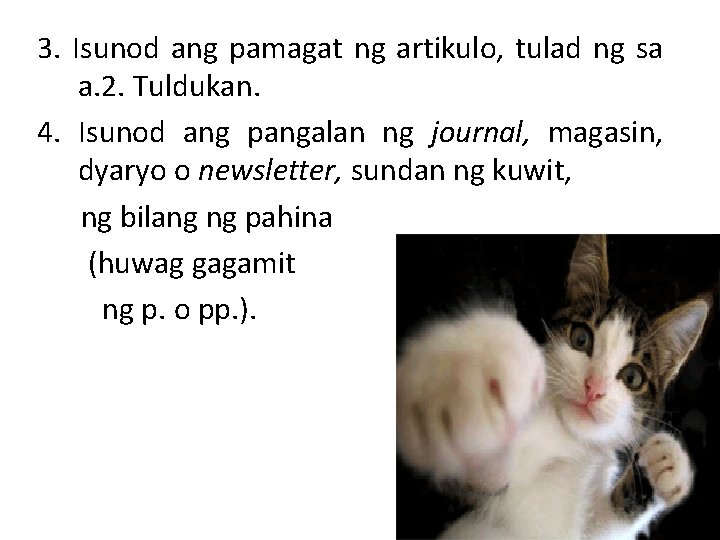 3. Isunod ang pamagat ng artikulo, tulad ng sa a. 2. Tuldukan. 4. Isunod