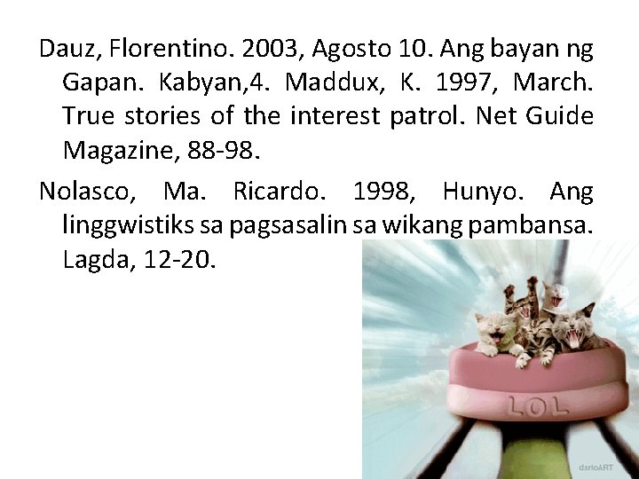 Dauz, Florentino. 2003, Agosto 10. Ang bayan ng Gapan. Kabyan, 4. Maddux, K. 1997,