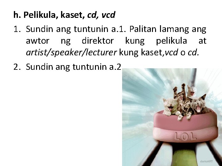 h. Pelikula, kaset, cd, vcd 1. Sundin ang tuntunin a. 1. Palitan lamang awtor