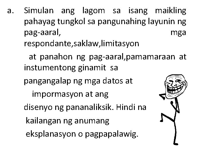 a. Simulan ang lagom sa isang maikling pahayag tungkol sa pangunahing layunin ng pag-aaral,