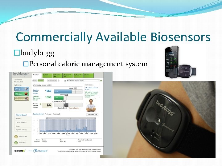 Commercially Available Biosensors �bodybugg �Personal calorie management system 