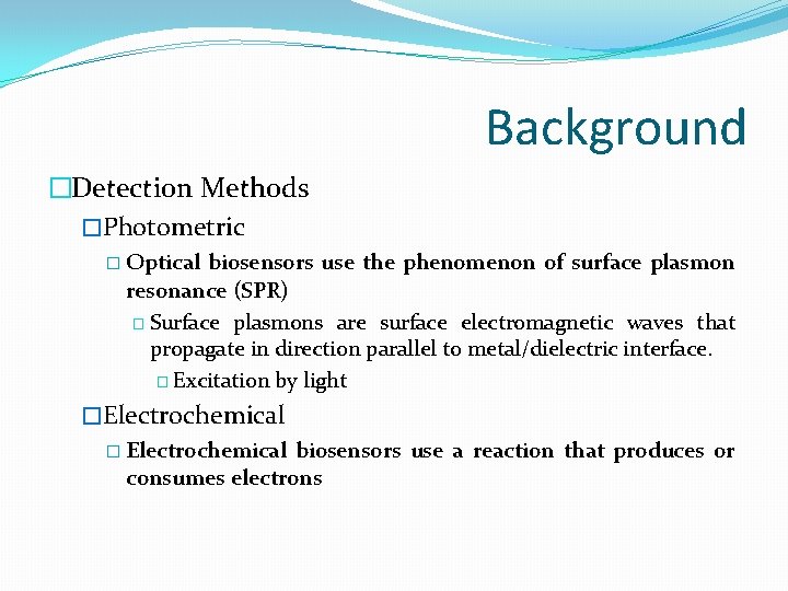 Background �Detection Methods �Photometric � Optical biosensors use the phenomenon of surface plasmon resonance