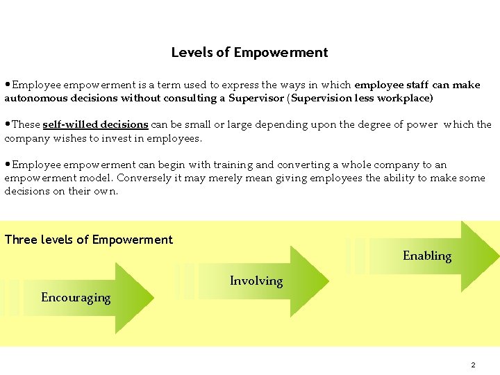 Levels of Empowerment • Employee empowerment is a term used to express the ways