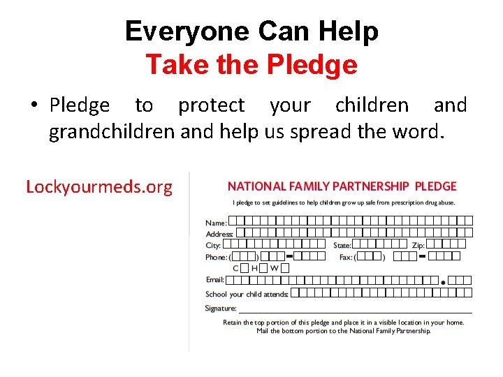 Everyone Can Help Take the Pledge • Pledge to protect your children and grandchildren