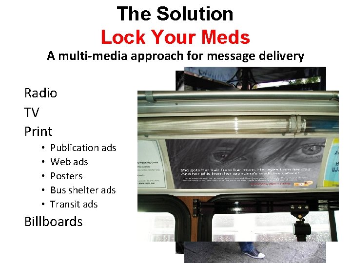 The Solution Lock Your Meds A multi-media approach for message delivery Radio TV Print