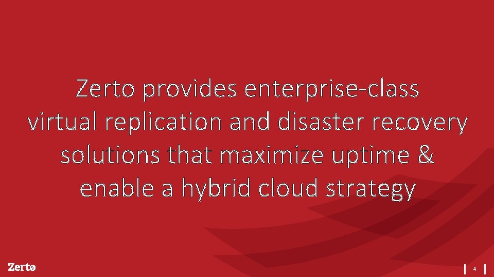 Zerto provides enterprise-class virtual replication and disaster recovery solutions that maximize uptime & enable