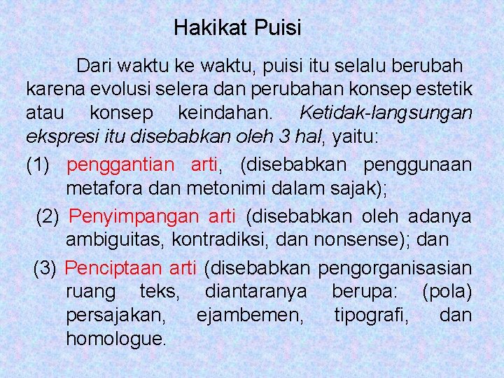 Hakikat Puisi Dari waktu ke waktu, puisi itu selalu berubah karena evolusi selera dan