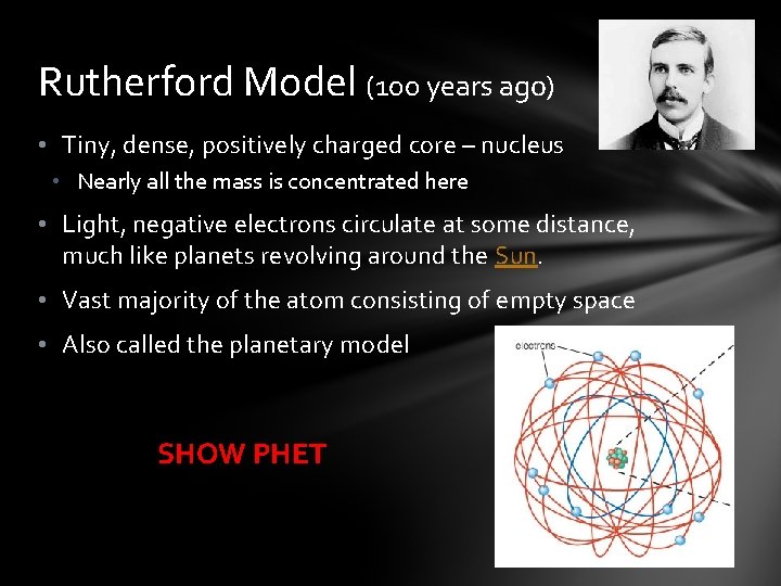 Rutherford Model (100 years ago) • Tiny, dense, positively charged core – nucleus •