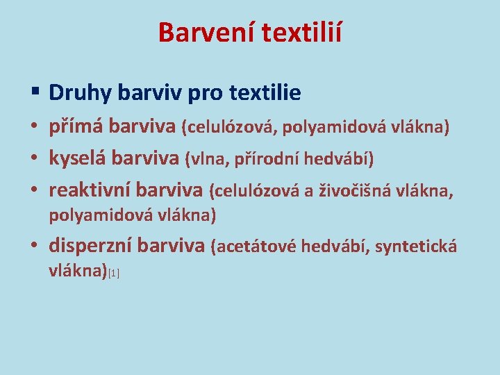 Barvení textilií § Druhy barviv pro textilie • přímá barviva (celulózová, polyamidová vlákna) •