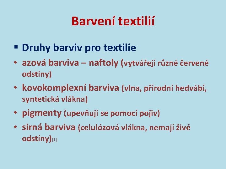 Barvení textilií § Druhy barviv pro textilie • azová barviva – naftoly (vytvářejí různé