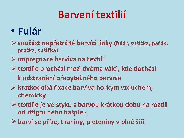 Barvení textilií • Fulár Ø součást nepřetržité barvící linky (fulár, sušička, pařák, pračka, sušička)