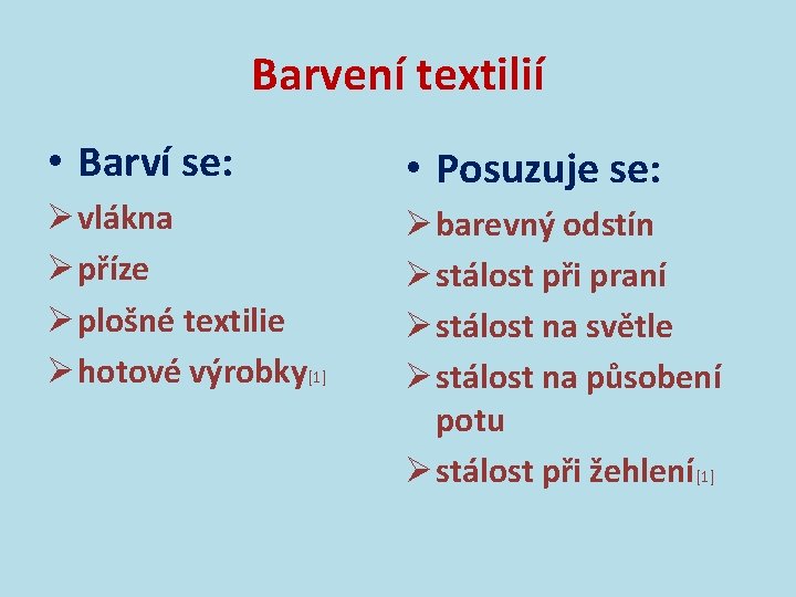 Barvení textilií • Barví se: • Posuzuje se: Ø vlákna Ø příze Ø plošné