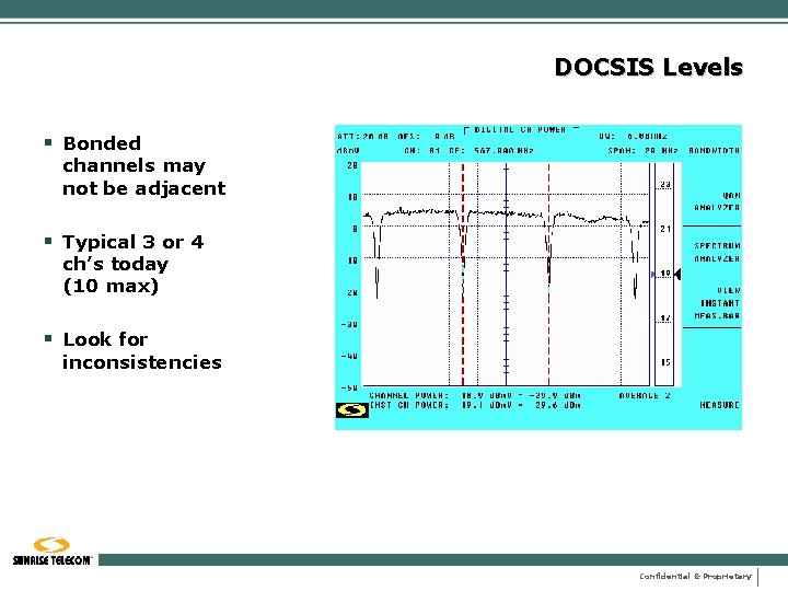 DOCSIS Levels § Bonded channels may not be adjacent § Typical 3 or 4