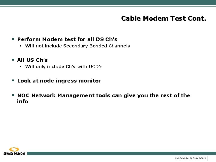 Cable Modem Test Cont. § Perform Modem test for all DS Ch’s § Will