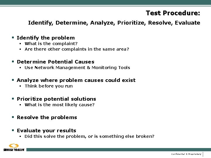 Test Procedure: Identify, Determine, Analyze, Prioritize, Resolve, Evaluate § Identify the problem § What