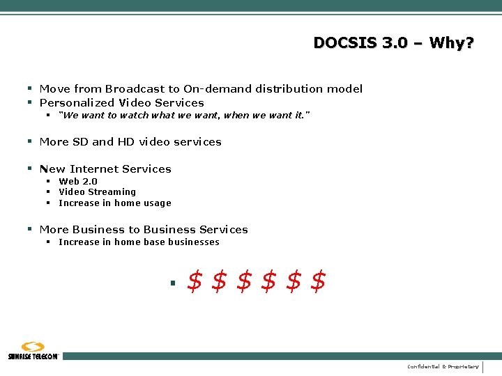 DOCSIS 3. 0 – Why? § Move from Broadcast to On-demand distribution model §