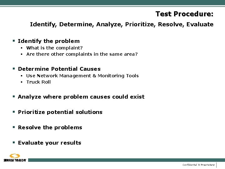 Test Procedure: Identify, Determine, Analyze, Prioritize, Resolve, Evaluate § Identify the problem § What