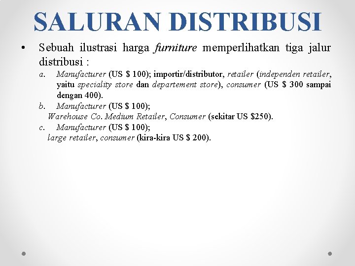 SALURAN DISTRIBUSI • Sebuah ilustrasi harga furniture memperlihatkan tiga jalur distribusi : a. Manufacturer