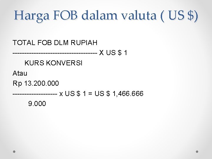 Harga FOB dalam valuta ( US $) TOTAL FOB DLM RUPIAH ------------------ X US