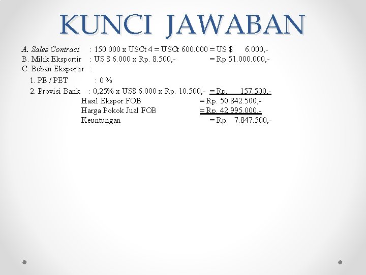 KUNCI JAWABAN A. Sales Contract : 150. 000 x USCt 4 = USCt 600.