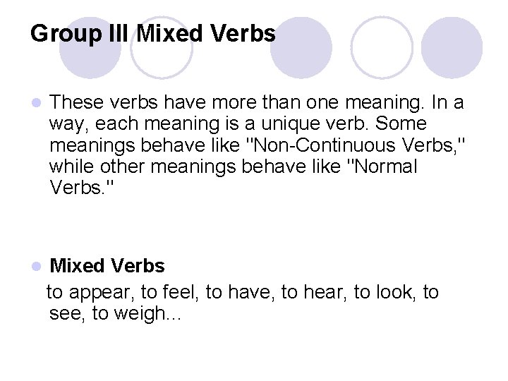 Group III Mixed Verbs l These verbs have more than one meaning. In a Group III Mixed Verbs l These verbs have more than one meaning. In a
