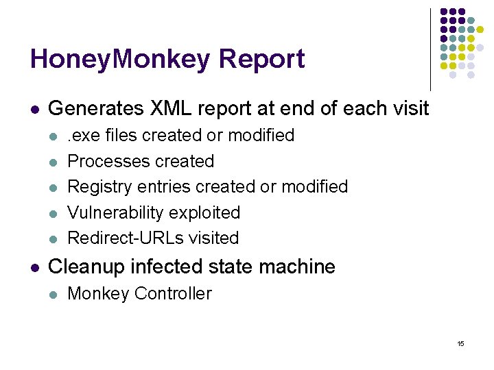 Honey. Monkey Report l Generates XML report at end of each visit l l