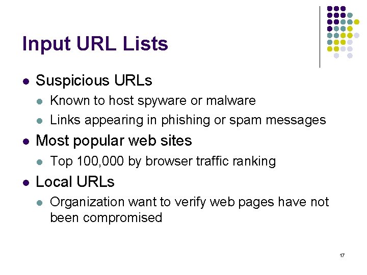 Input URL Lists l Suspicious URLs l l l Most popular web sites l