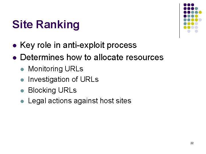 Site Ranking l l Key role in anti-exploit process Determines how to allocate resources