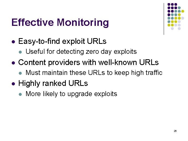 Effective Monitoring l Easy-to-find exploit URLs l l Content providers with well-known URLs l