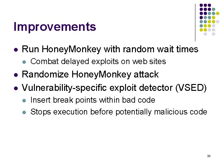 Improvements l Run Honey. Monkey with random wait times l l l Combat delayed