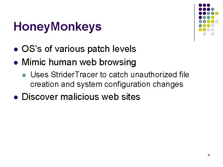 Honey. Monkeys l l OS’s of various patch levels Mimic human web browsing l