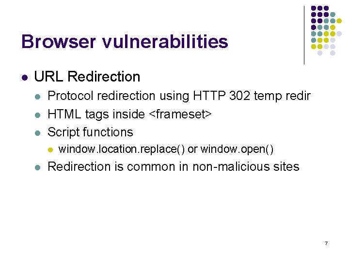 Browser vulnerabilities l URL Redirection l l l Protocol redirection using HTTP 302 temp