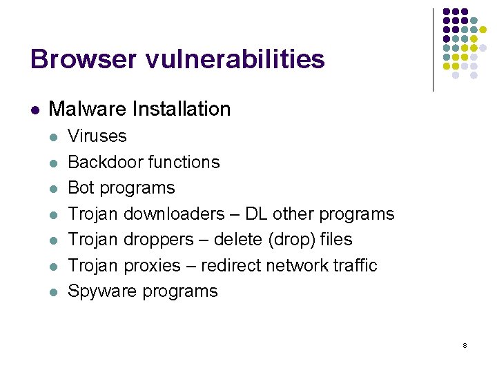 Browser vulnerabilities l Malware Installation l l l l Viruses Backdoor functions Bot programs