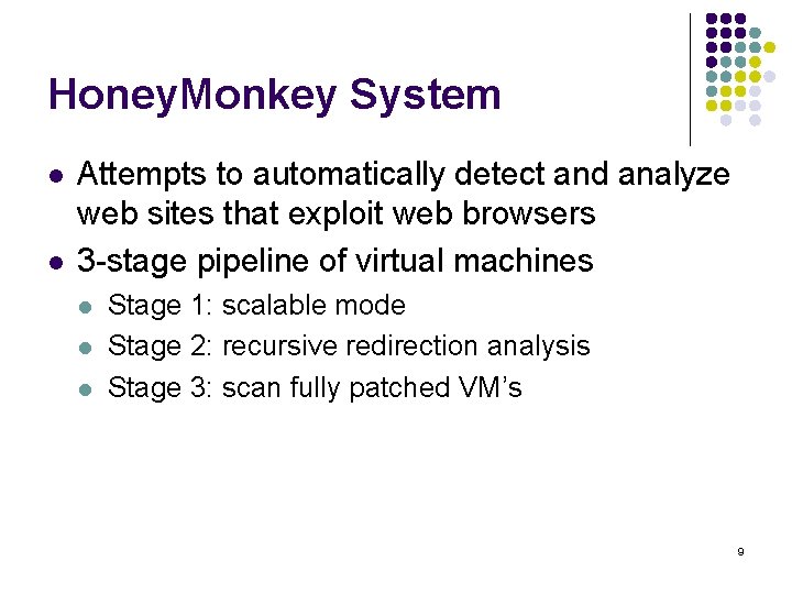 Honey. Monkey System l l Attempts to automatically detect and analyze web sites that