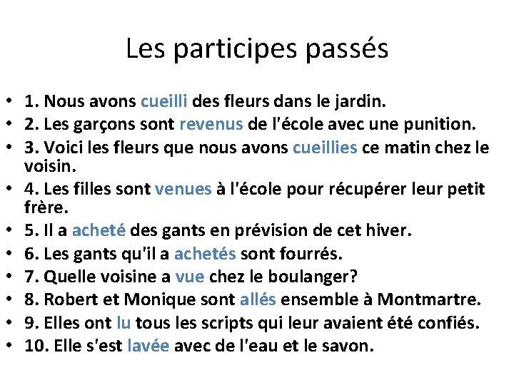 Les participes passés • 1. Nous avons cueilli des fleurs dans le jardin. •