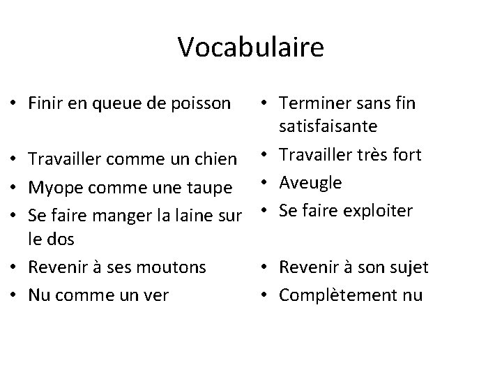 Vocabulaire • Finir en queue de poisson • • • Terminer sans fin satisfaisante