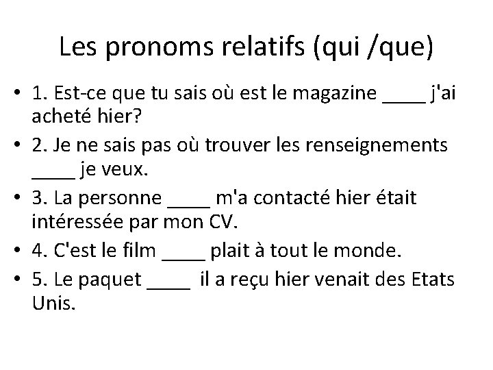 Les pronoms relatifs (qui /que) • 1. Est-ce que tu sais où est le