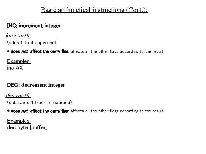 Basic arithmetical instructions (Cont. ): INC: increment integer inc r/m 16 (adds 1 to