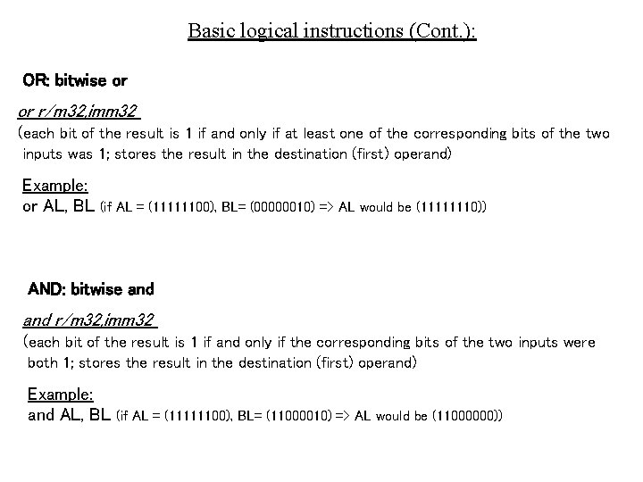 Basic logical instructions (Cont. ): OR: bitwise or or r/m 32, imm 32 (each
