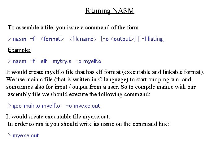 Running NASM To assemble a file, you issue a command of the form >