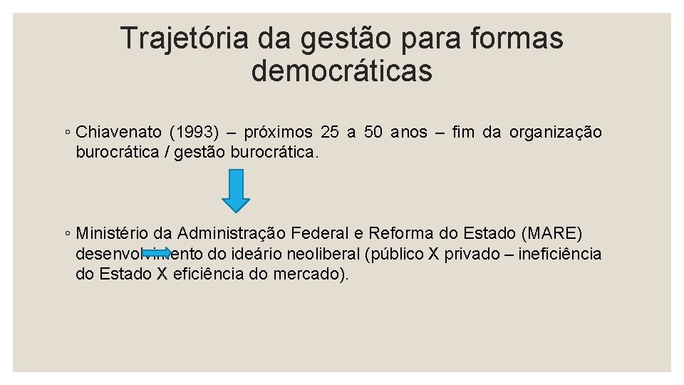 Trajetória da gestão para formas democráticas ◦ Chiavenato (1993) – próximos 25 a 50