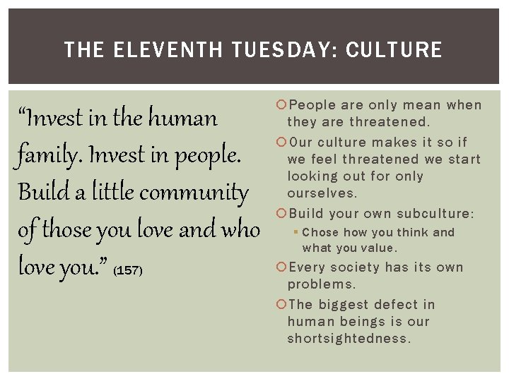 THE ELEVENTH TUESDAY: CULTURE “Invest in the human family. Invest in people. Build a