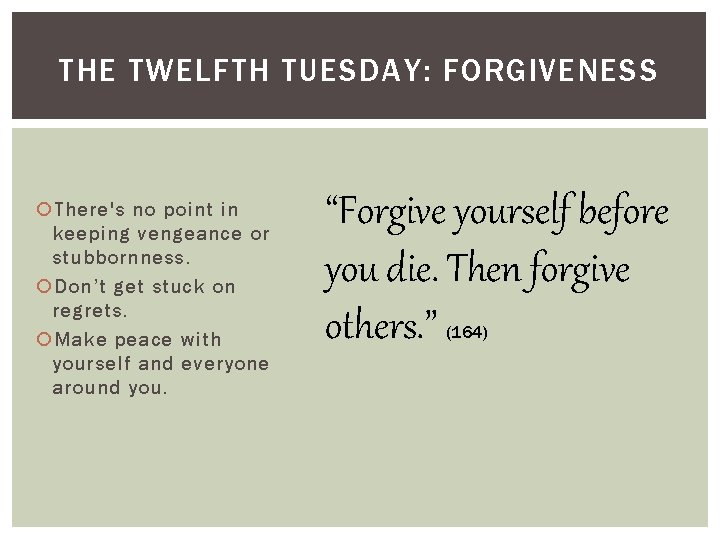 THE TWELFTH TUESDAY: FORGIVENESS There's no point in keeping vengeance or stubbornness. Don’t get