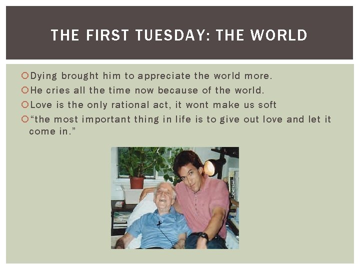 THE FIRST TUESDAY: THE WORLD Dying brought him to appreciate the world more. He